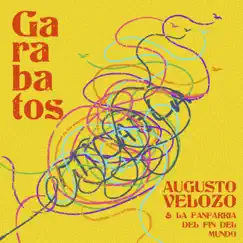 Garabatos - Single by Augusto Velozo y La Fanfarria del Fin del Mundo album reviews, ratings, credits