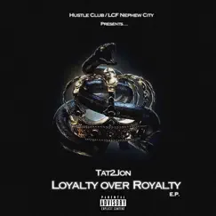 Loyalty over Royalty by Tat2Jon album reviews, ratings, credits