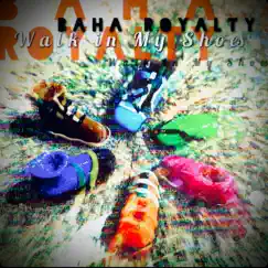 Walk In My Shoes - Single by Baha Royalty album reviews, ratings, credits