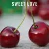 Sweet Love - Single album lyrics, reviews, download