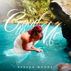 Good to Me - Single by Neesha Woodz album reviews, ratings, credits