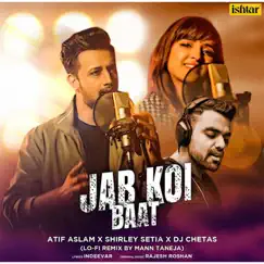 Jab Koi Baat (Lo Fi Remix) - Single by Atif Aslam & Shirley Setia album reviews, ratings, credits