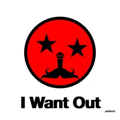 I Want Out - Single by Pekkon album reviews, ratings, credits