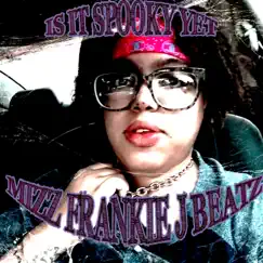 Is It Spooky Yet - EP by Mizz Frankie J Beatz album reviews, ratings, credits