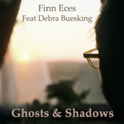 Ghosts & Shadows (feat. Debra Buesking) - Single by Finn Eces album reviews, ratings, credits