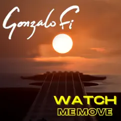 Watch Me Move (Radio Edit) - Single by Gonzalo Fi album reviews, ratings, credits