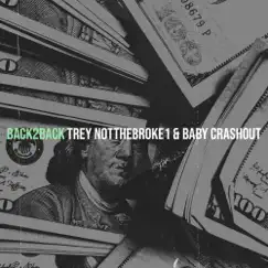 Back2back - Single by Trey Notthebroke1 & Baby Crashout album reviews, ratings, credits