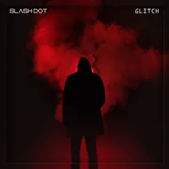 Glitch - Single by Slash Dot album reviews, ratings, credits