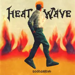 Heat Wave - Single by GOODJARDAY album reviews, ratings, credits