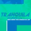 Tranquila (feat. Jump, Giova El Bambino & Tacoa La Verdadera Calle) - Single album lyrics, reviews, download
