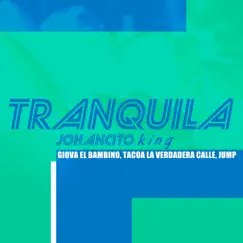 Tranquila (feat. Jump, Giova El Bambino & Tacoa La Verdadera Calle) [Remasterizado] Song Lyrics