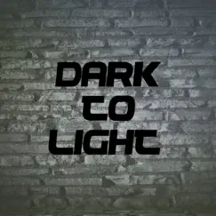 Dark To LIght Song Lyrics