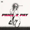 Price 2 Pay - Single album lyrics, reviews, download