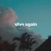 Alive Again (ft. Eredaze) - Single album lyrics, reviews, download