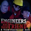 Engineers Are Your Friends: A Team Fortress 2 Song (feat. Kevin Clark) - Single album lyrics, reviews, download