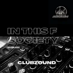 In This F Society (Club Mix) - Single by Clubzound album reviews, ratings, credits