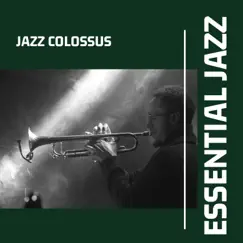 Essential Jazz by Jazz Colossus, Sunday Morning Jazz Playlist & Soft Jazz Playlist album reviews, ratings, credits