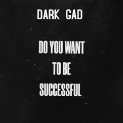 Do you want to be successful (Demo) - Single by Dark Gad album reviews, ratings, credits