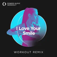I Love Your Smile (Workout Remix 128 BPM) Song Lyrics