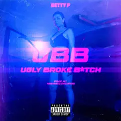 UBB (Ugly Broke Bitch) - Single by BETTY P album reviews, ratings, credits