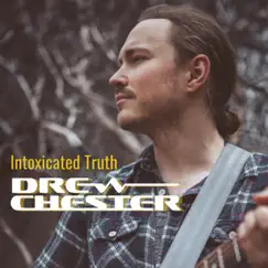 Intoxicated Truth - Single by Drew Chester album reviews, ratings, credits