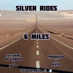 6 Miles (feat. DoloVanDam & H 2 O) - Single by Silver Rides album reviews, ratings, credits