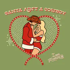 Santa Ain't A Cowboy - Single by Ian Munsick album reviews, ratings, credits
