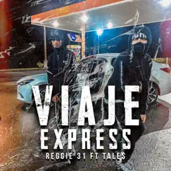 Viaje Express (feat. Tale$) - Single by Reggie 31 album reviews, ratings, credits
