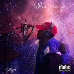 Where Were You - Single by Trelly53 album reviews, ratings, credits
