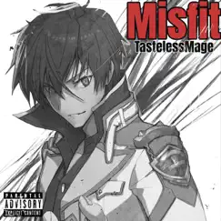 Misfit - Single by TastelessMage album reviews, ratings, credits