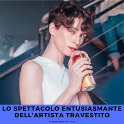 Lo spettacolo entusiasmante dell'artista travestito - Single by Alessandro Pintucci album reviews, ratings, credits