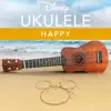 Disney Ukulele: Happy - EP album lyrics, reviews, download