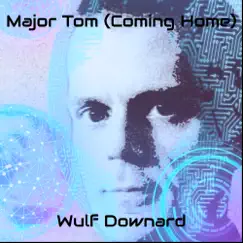Major Tom (Coming Home) - Single by Wulf Downard album reviews, ratings, credits