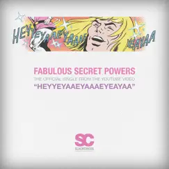 Heyyeyaaeyaaaeyaeyaa (Fabulous Secret Powers) Song Lyrics