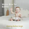 Music Box for Babies album lyrics, reviews, download