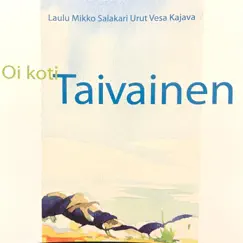 Oi koti Taivainen by Mikko Salakari album reviews, ratings, credits