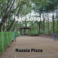 Sad Songs - Single by Russia Pizza album reviews, ratings, credits