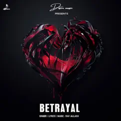 Betrayal - Single by Rav Aulakh album reviews, ratings, credits