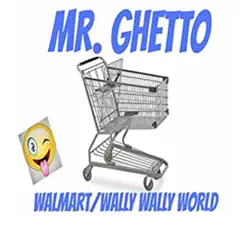 Wally Wally World (Walmart) - Single by Mr. Ghetto album reviews, ratings, credits
