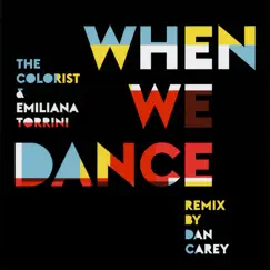 When We Dance (Dan Carey Remix) - Single by The Colorist Orchestra & Emilíana Torrini album reviews, ratings, credits