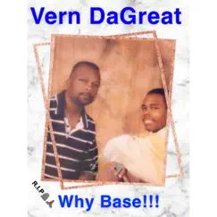 Why Base - Single by Vern DaGreat album reviews, ratings, credits