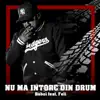 Nu ma intorc din drum (feat. Feli) - Single album lyrics, reviews, download