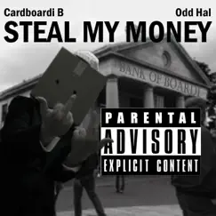 Steal My Money - Single by Cardboardi B & Odd Hal album reviews, ratings, credits