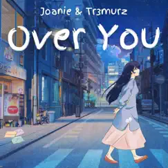 Over You (feat. Tr3murz) - Single by Joanie album reviews, ratings, credits