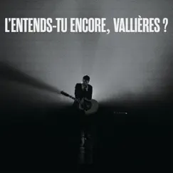 L'entends-tu encore, Vallières? (le spectacle intégral, Live in Montreal - 2022) by Vincent Vallières album reviews, ratings, credits