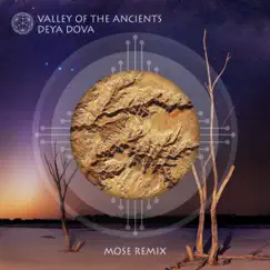 Valley of the Ancients (Mose Remix) - Single by Deya Dova album reviews, ratings, credits