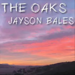 The Oaks - Single by Jayson Bales album reviews, ratings, credits