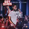 Say Sumn (feat. DJ Sleep Ez) - Single album lyrics, reviews, download