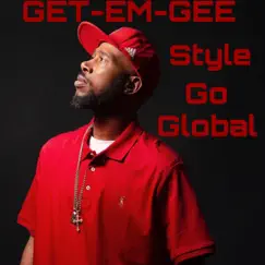 Style Go Global - Single by Get-Em-Gee album reviews, ratings, credits