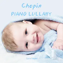 Chopin: Piano Lullaby for Bay Sleeping (Piano Lullaby Version) by David Healer album reviews, ratings, credits